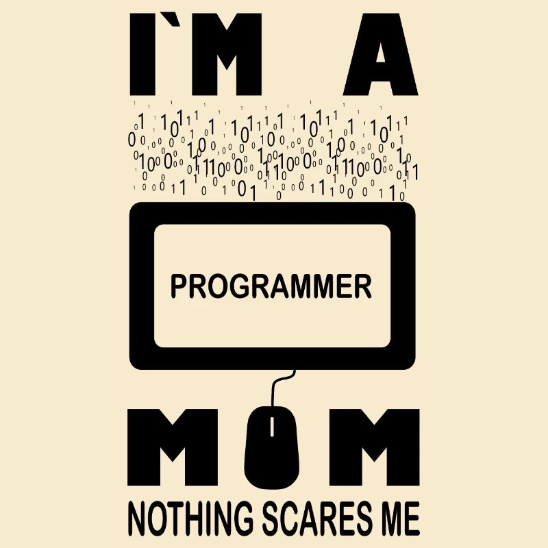 Ich bin eine Programmiererin, Mama, nichts macht mir Angst