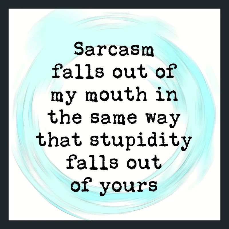 Sarcasm is my language