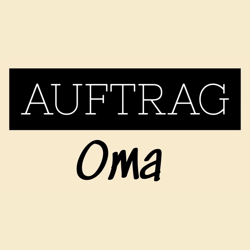 Auftrag Oma Familie Lustig Großmutter Geschenk