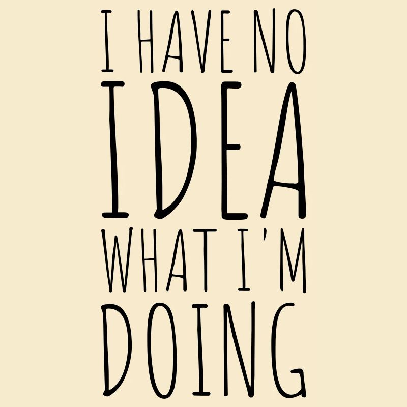 I Have No Idea