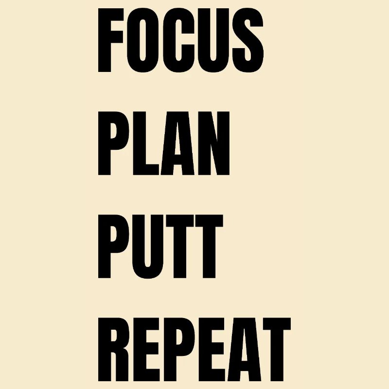 Golf Focus Plan Putt Repeat