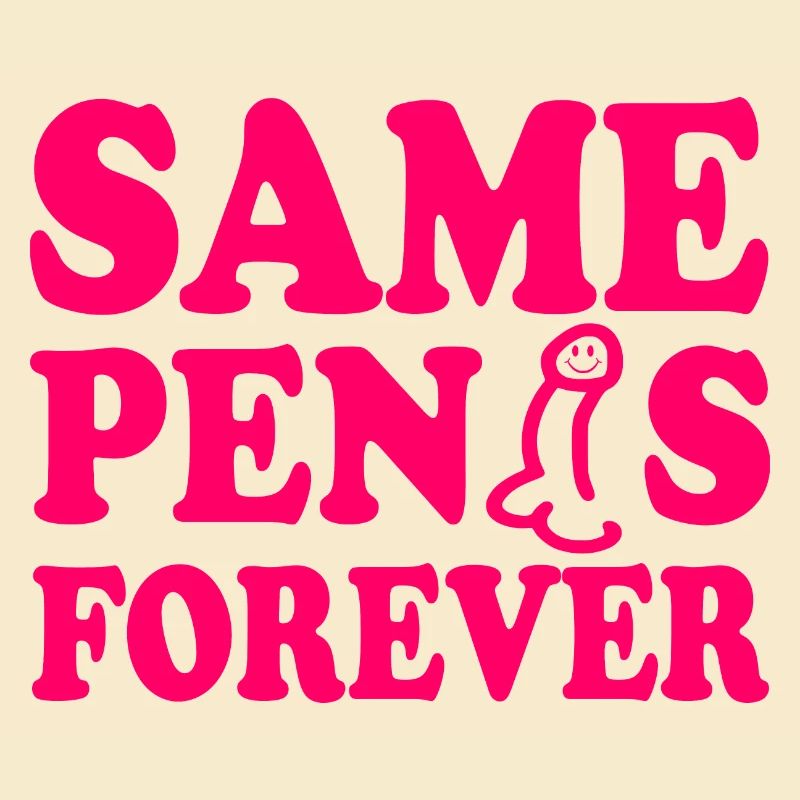 Same penis forever
