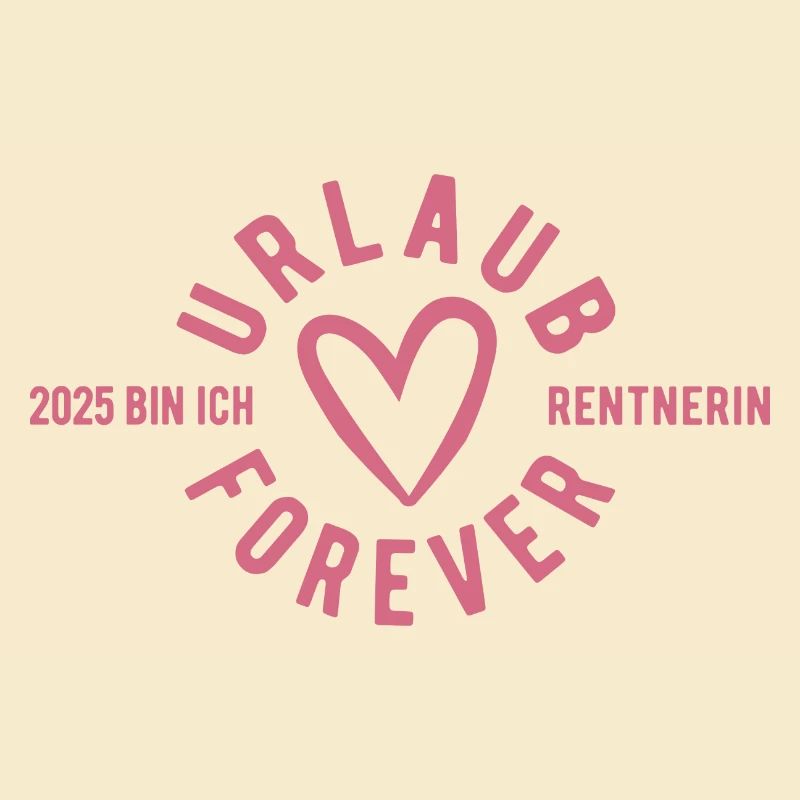 Urlaub Forever - 2025 bin ich Rentnerin
