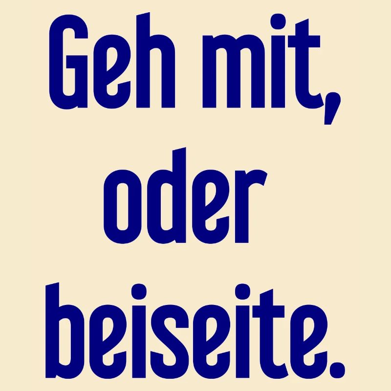Geh mit oder beiseite