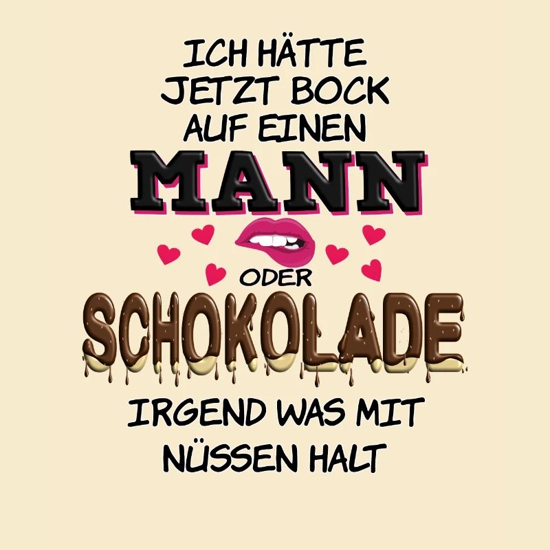 Ich hätte jetzt Bock auf Mann oder Schokolade