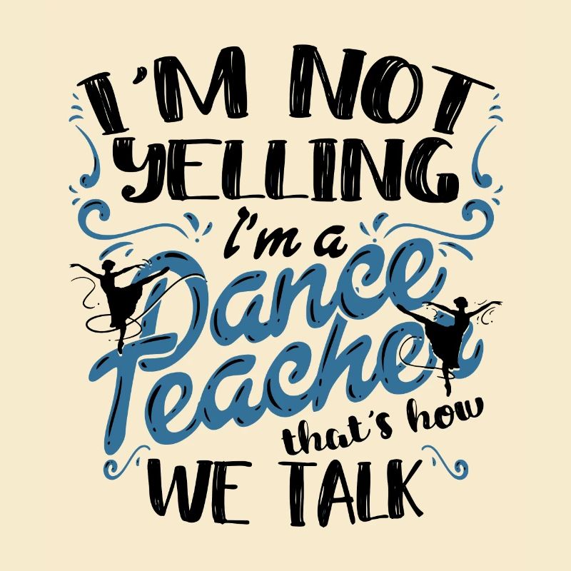 Professeur de danse Professeur de danse I’m A Dance Teacher