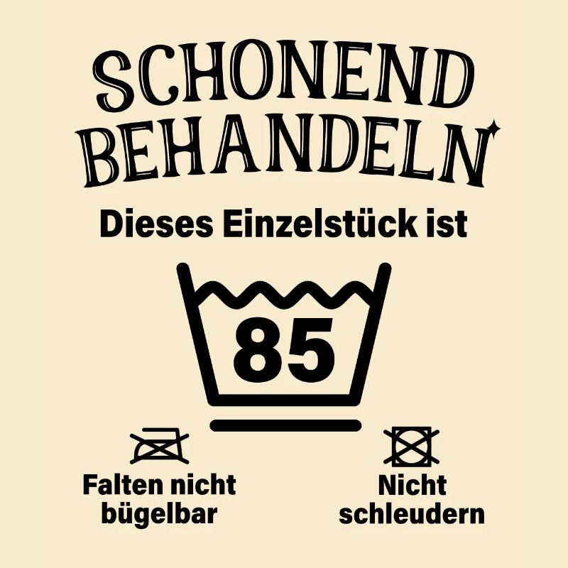 Schonend Behandeln 85. Geburtstag Einzelstück 85
