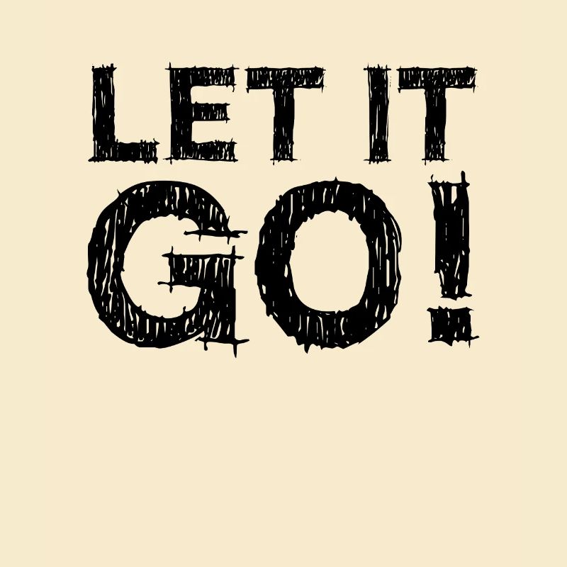 Let It Go Spruch - Lass einfach los
