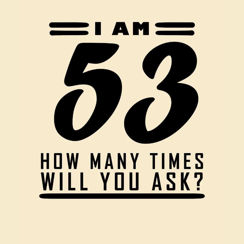 I am 53 – 53rd birthday gift