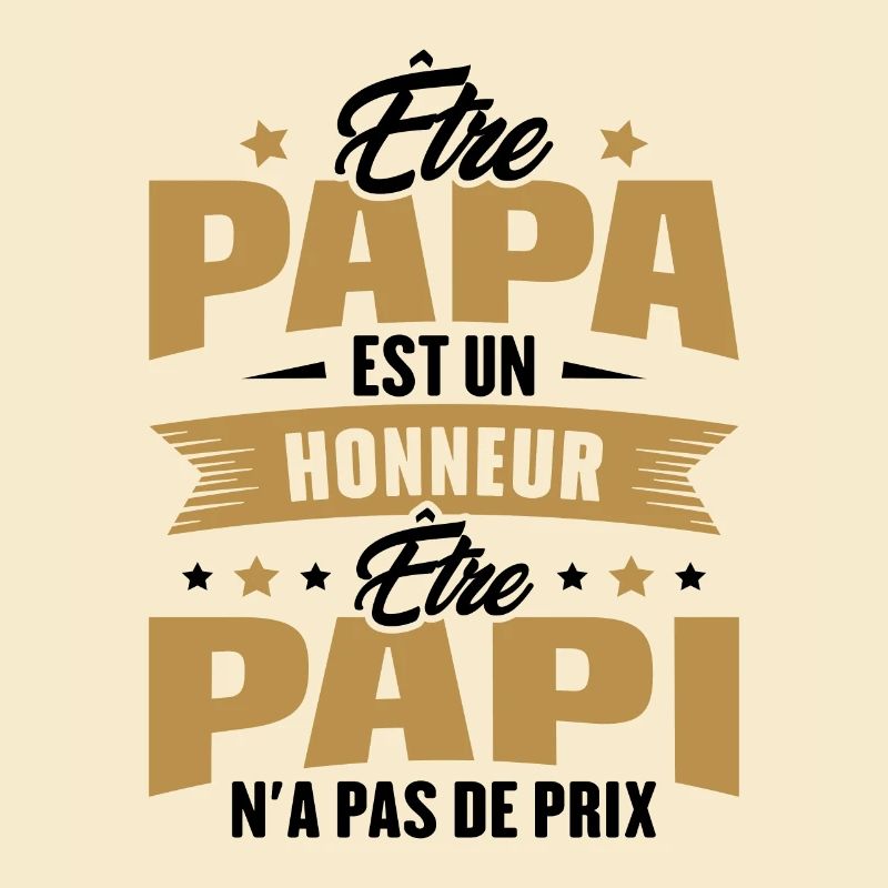 être papa est un honneur être papi n'a pas de prix