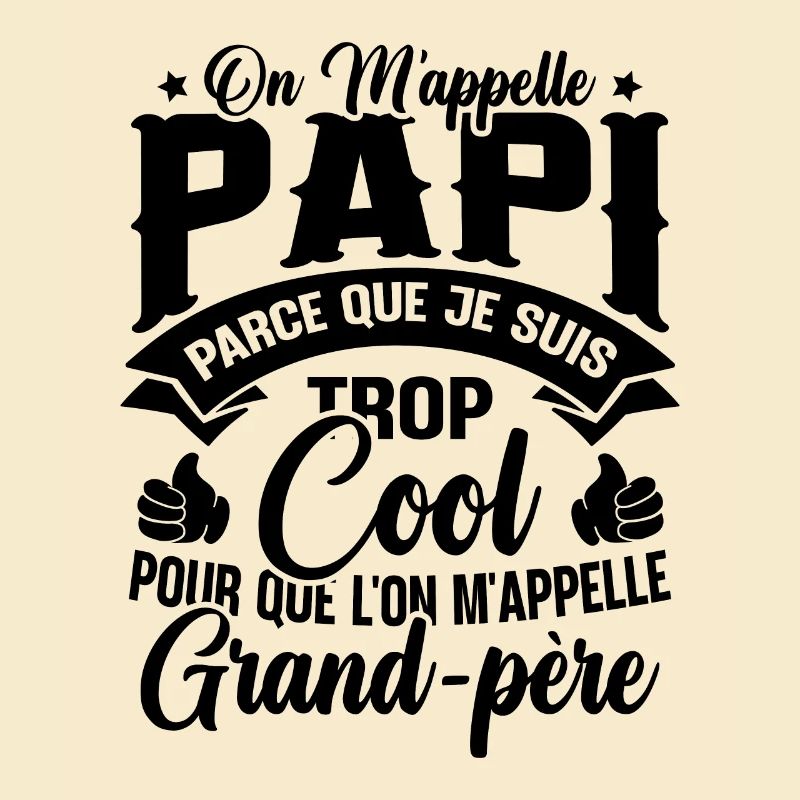 On M'appelle Papi Parce Que Je Suis Trop Cool