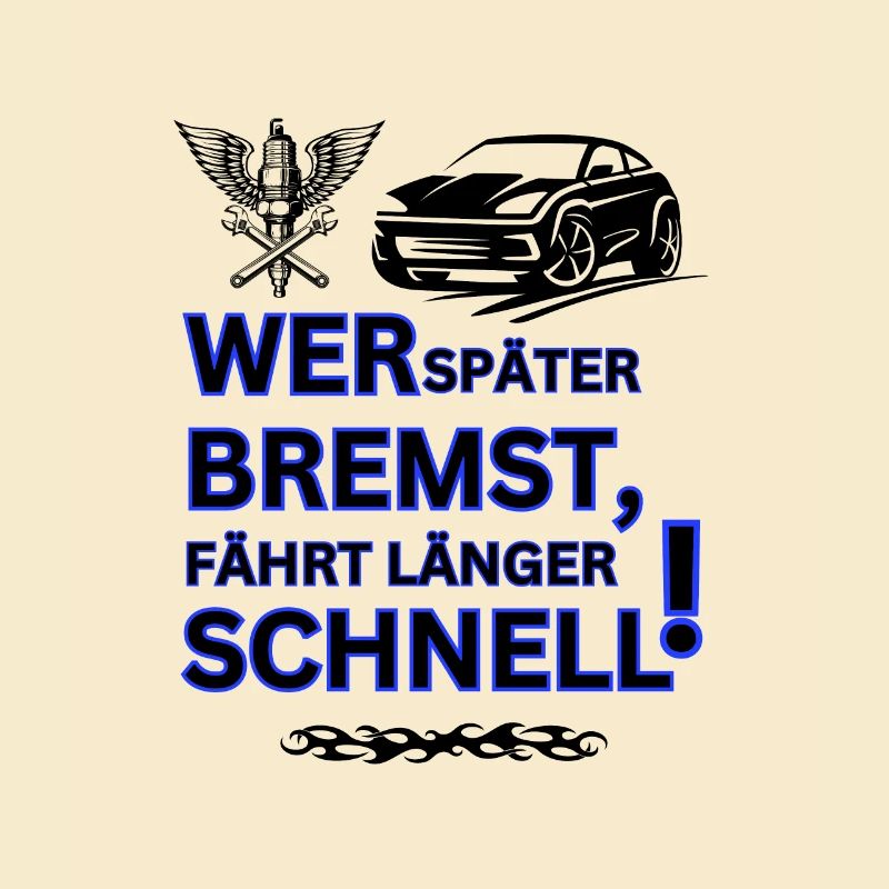 Tuning Spruch-WER SPÄTER BREMST IST LÄNGER SCHNELL