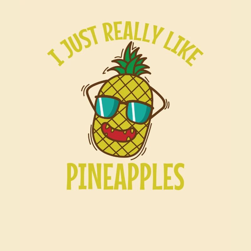 I Just Really Like Pineapples Fruit