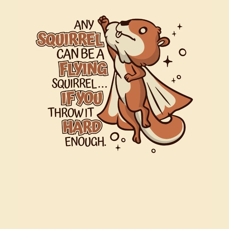 Any Squirrel Can Be A Flying Squirrel Squirrel
