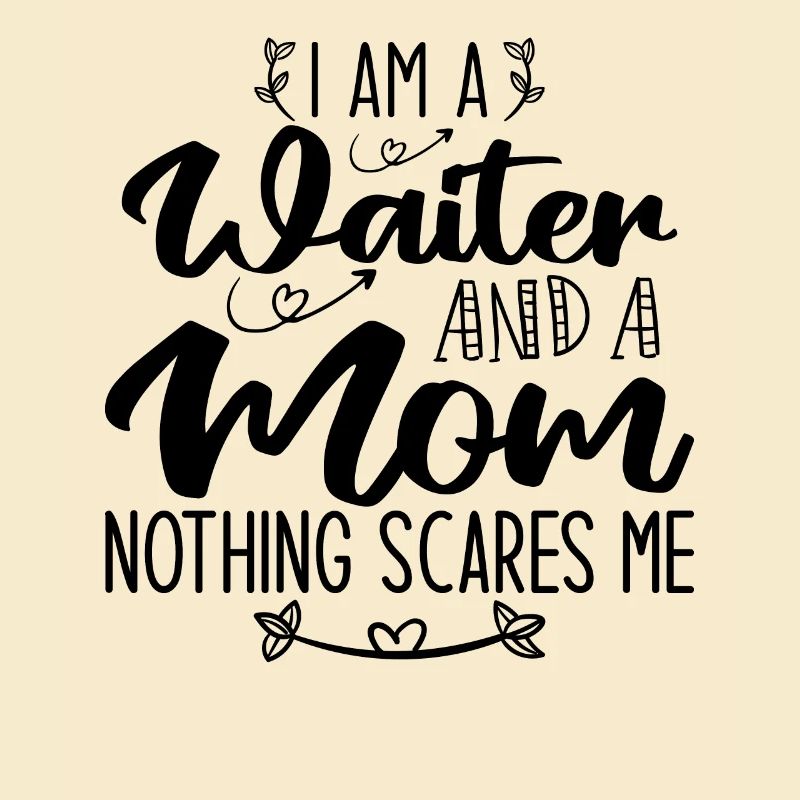 Ich bin ein Kellner und eine Mutter Nichts macht mir Angst
