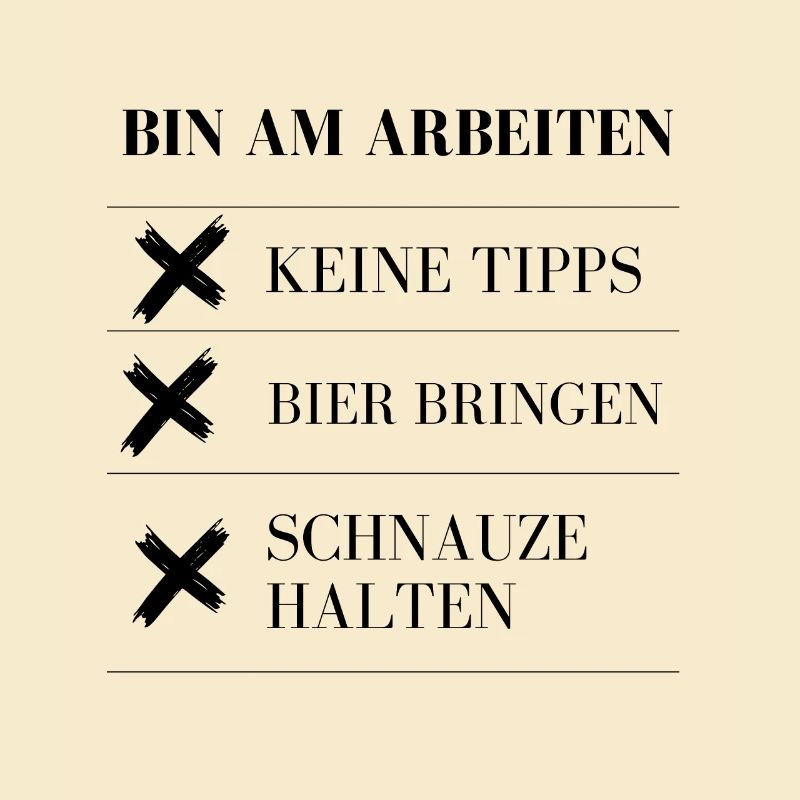 Siehst Du nicht, dass ich arbeite?