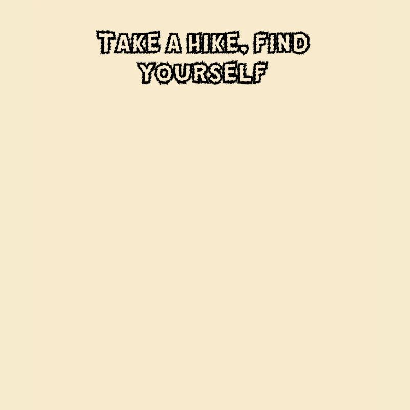 Hiking - Take A Hike, Find Yourself