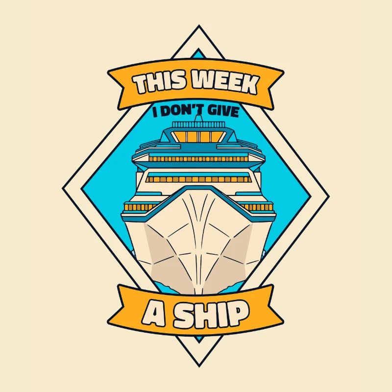 This Week I Don't Give A Ship Cruise Ship Cruise