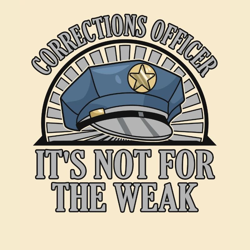 It's Not For The Weak Prison Guard Corrections