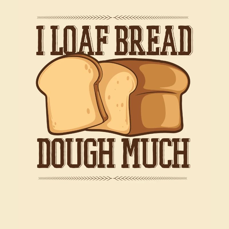 I Loaf Bread Dough Much Bread Dough Machine à pain