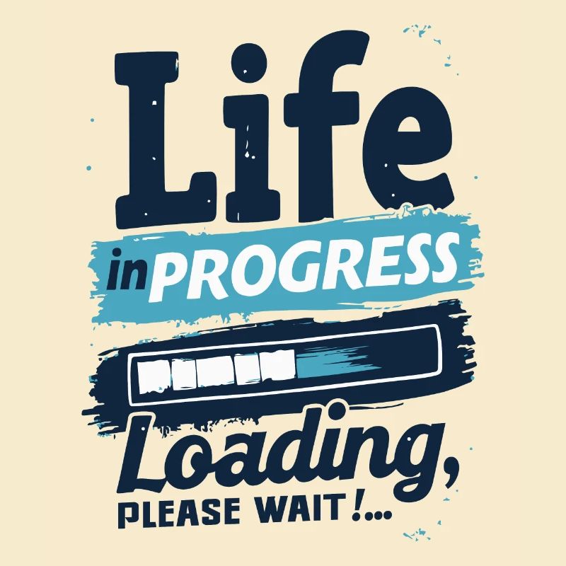 LIFE IN PROGRESS LOADING... PLEASE WAIT