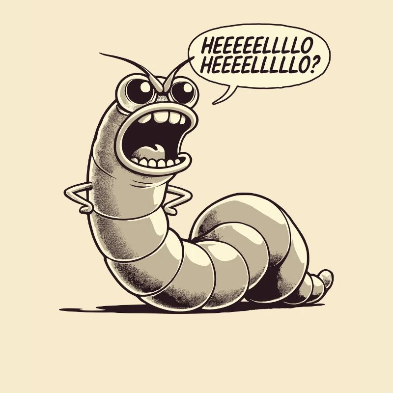 Demanding worm complains