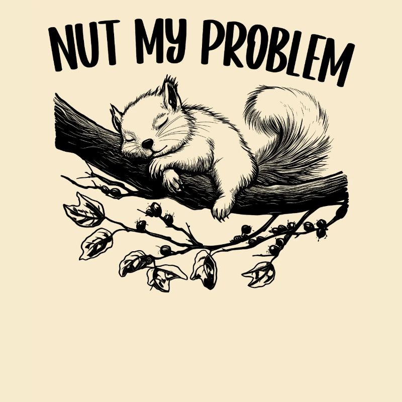 Nut My Problem Niedlich Eichhörnchen Geschenk