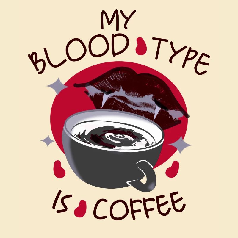 My blood type is coffee