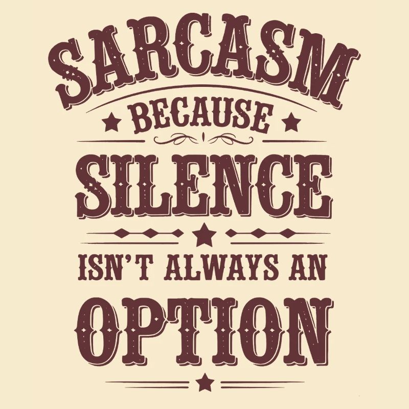 Sarcasm – Silence Isn't Always an Option