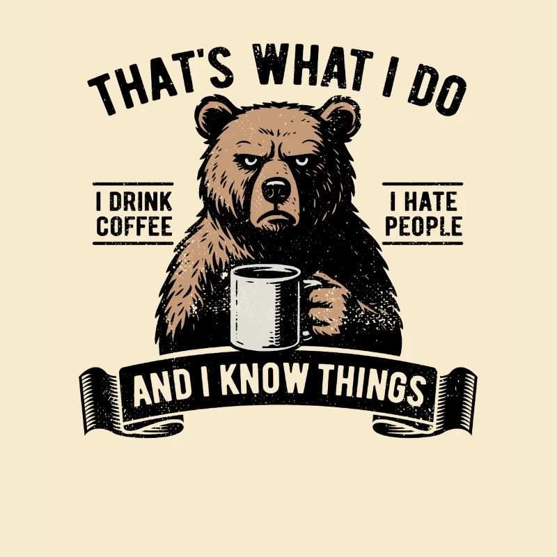 I drink coffee, I hate people and I know things