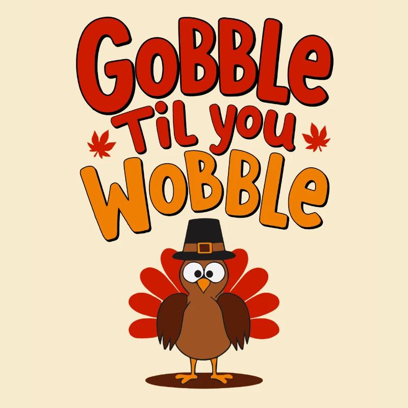 Gobble Til You Wobble - Dinde de Thanksgiving
