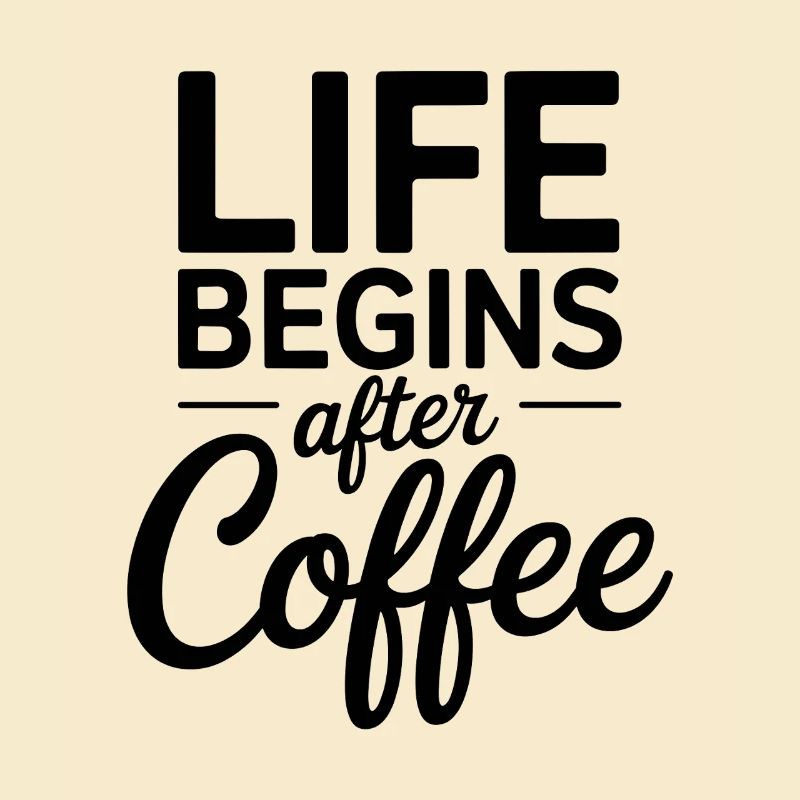 Life Begins After Coffee Kaffeetrinker Cafe Kaffee