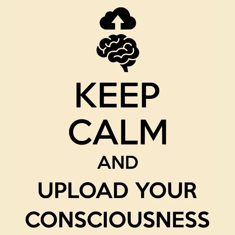 Upload Your Consciousness - Sarcastic Tech Joke