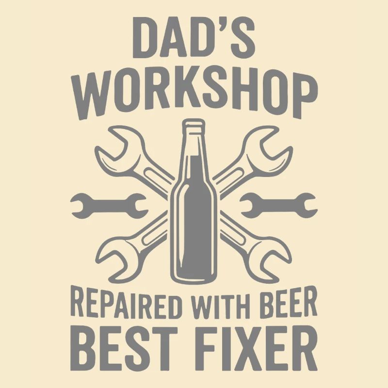 DADS WORKSHOP REPAIRED WITH BEER BEST FIXER Profi