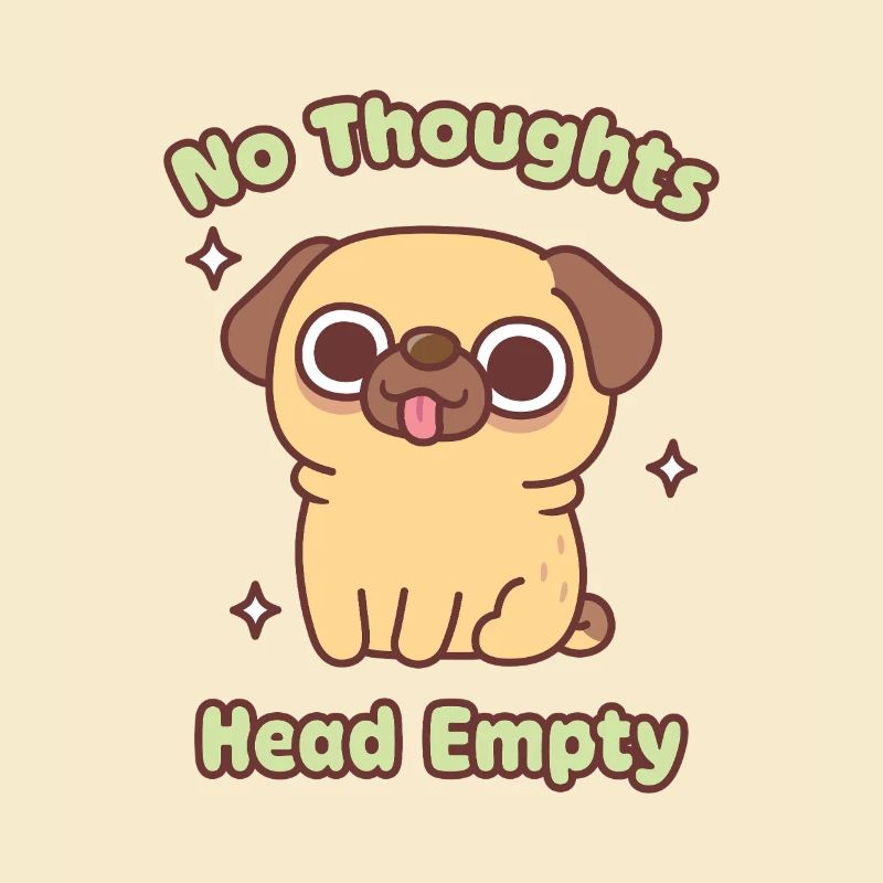Cute Funny Pug No Thoughts Head Empty Meme