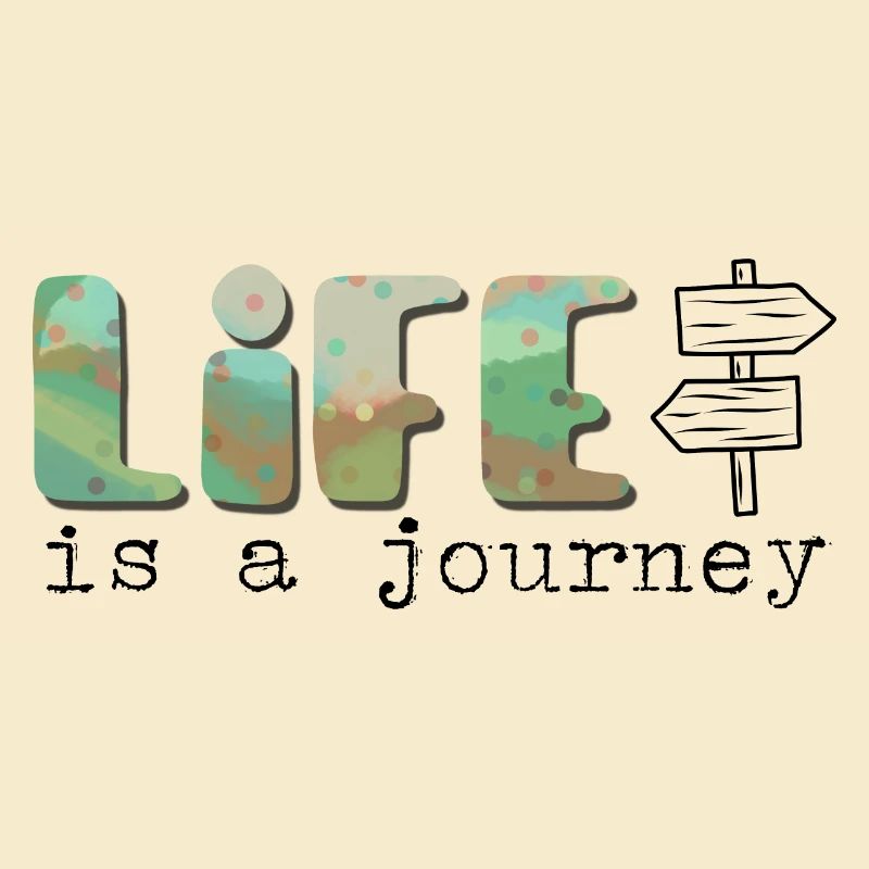Life is a journey - Das Leben ist eine Reise