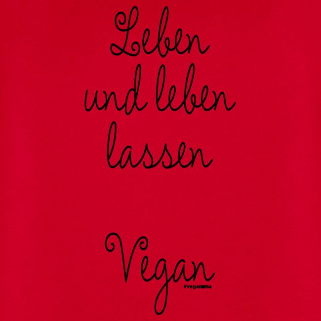 Leben und leben lassen. Vegan.