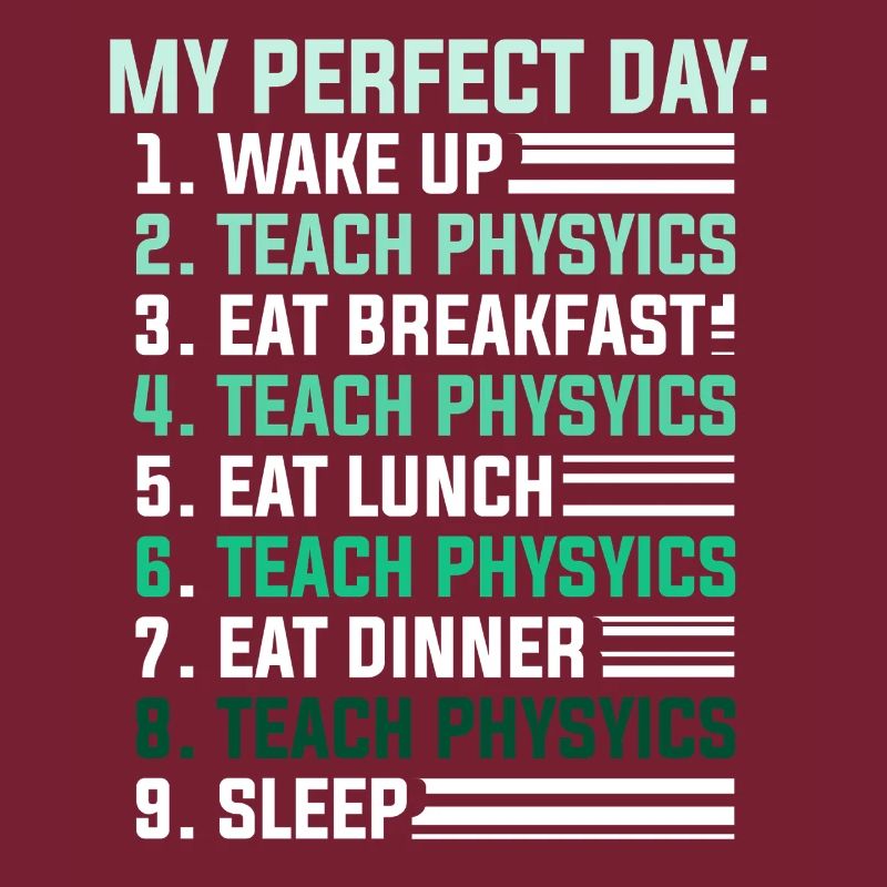 Physics Physicist Physics Student Physics Teacher