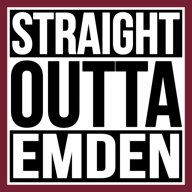 STRAIGHT OUTTA EMDEN