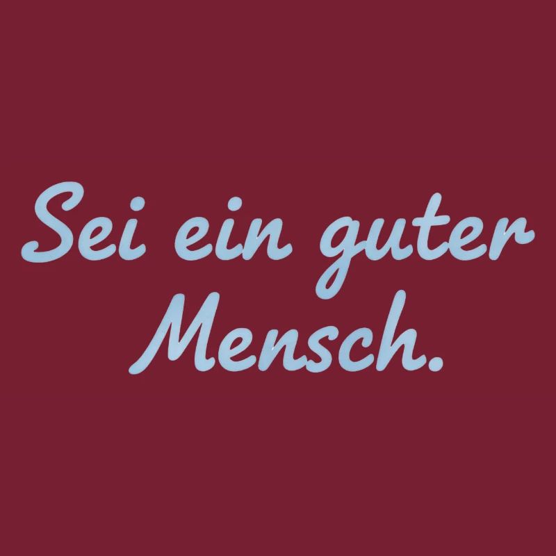 Sei ein guter Mensch Statement Design