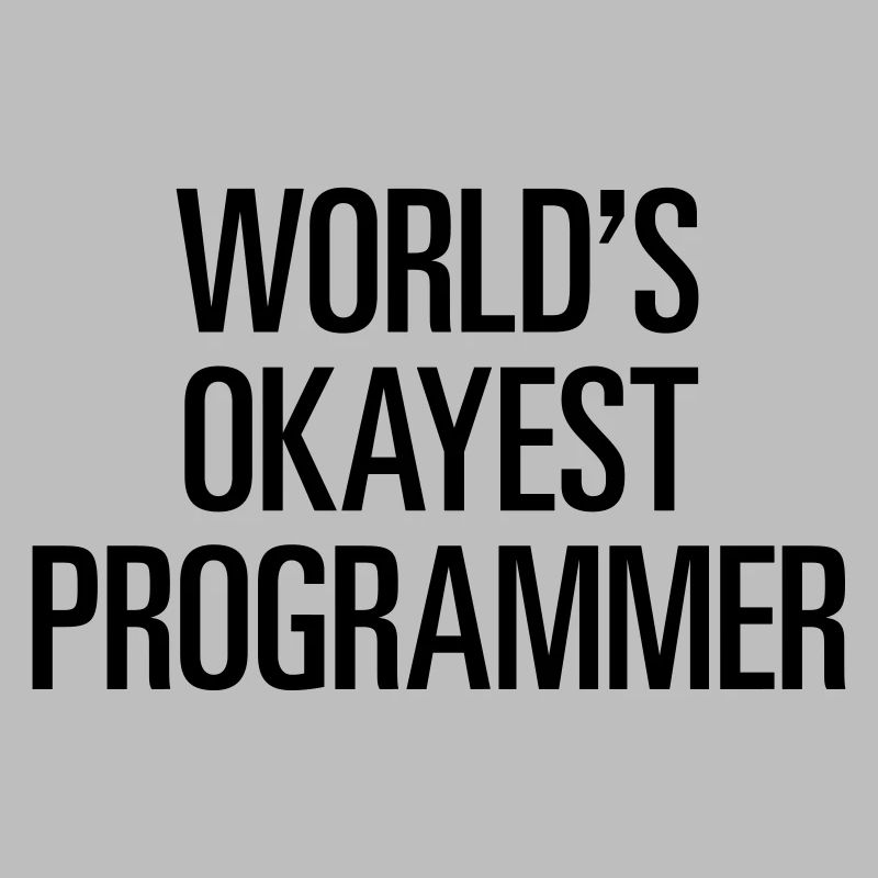 World's Okayest Programmer / Programmierer