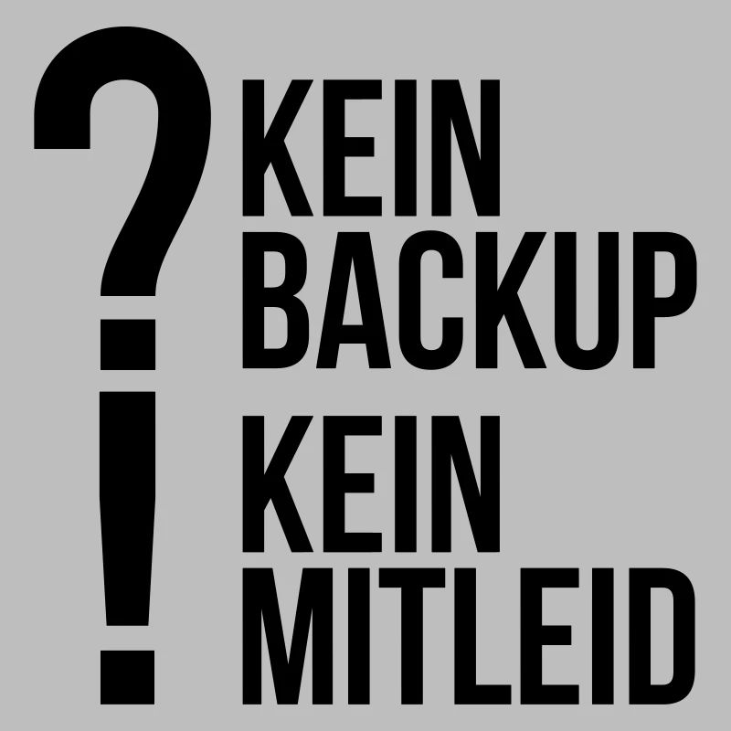 kein backup Mitleid Computer Spruch statement IT