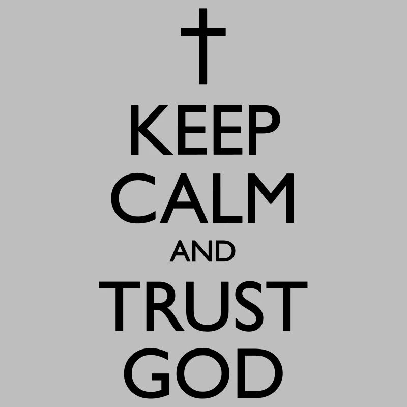 Keep Calm And Trust God