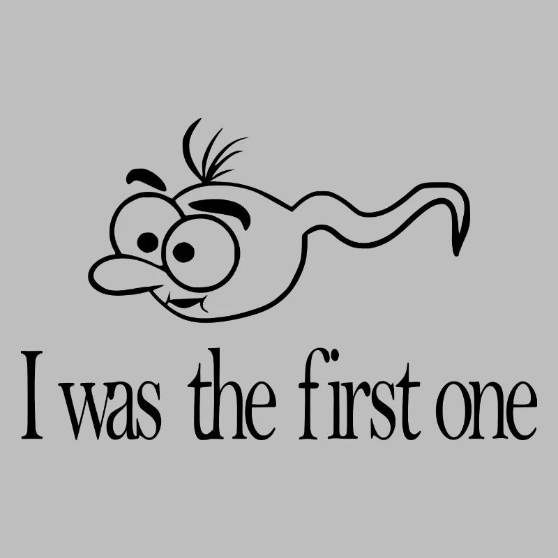 I was the first one sperm funny