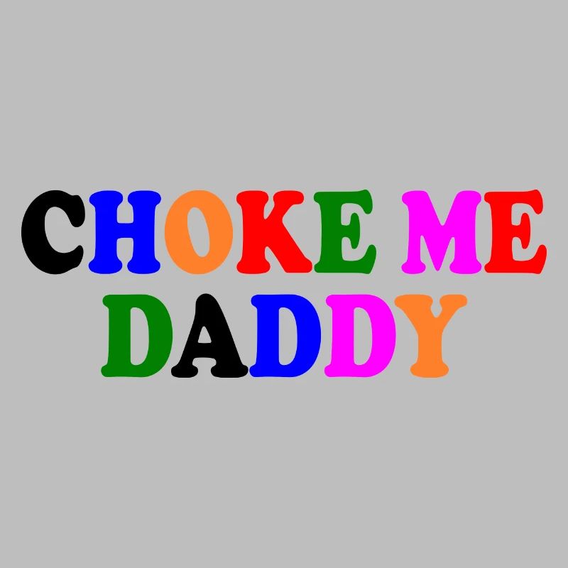 Choke me daddy