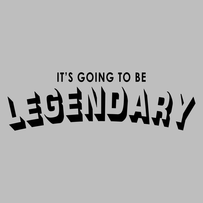 it's going to be legendary