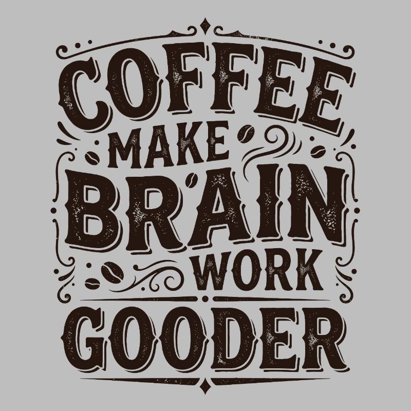 Coffee Make Brain Work Gooder – Kaffeegeschenk