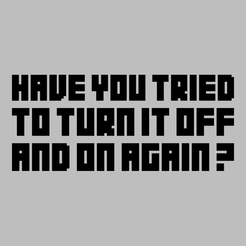 Turn it off and on again