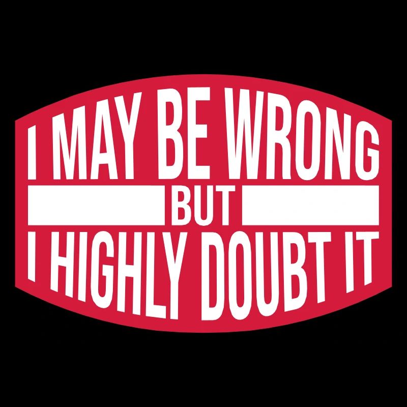 I may be wrong