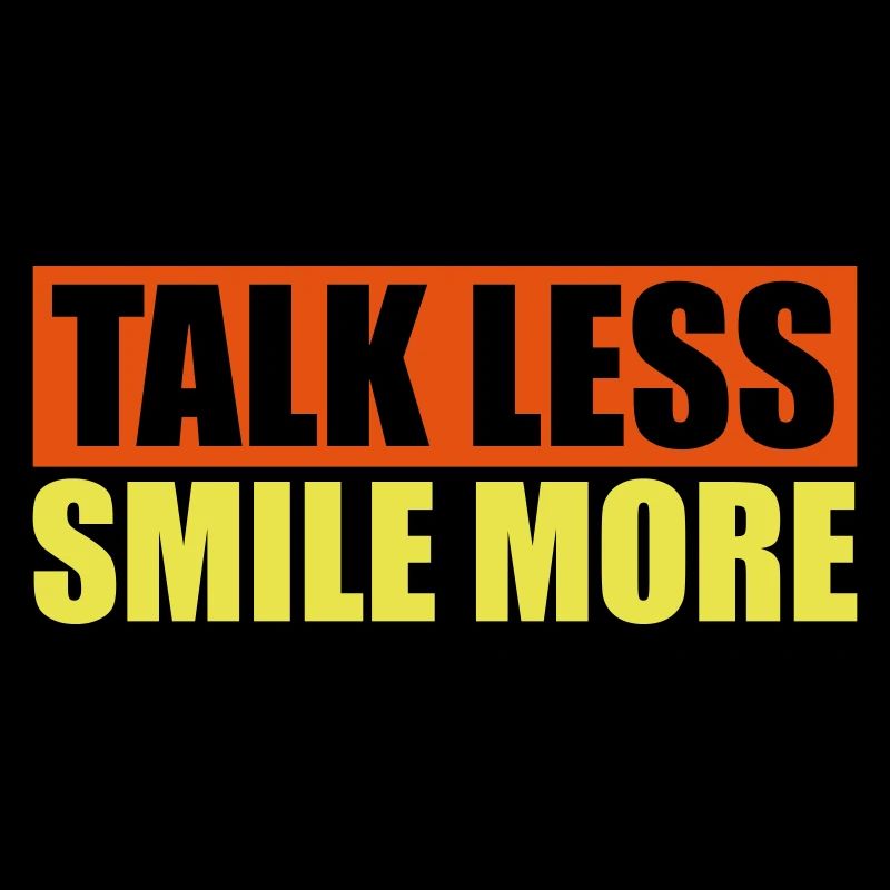 talk less smile more